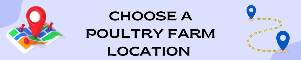 Choose a Poultry Farm location 