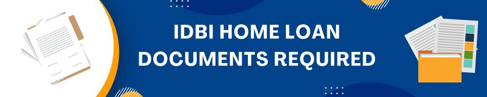 IDBI Home Loan Documents Required